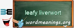 WordMeaning blackboard for leafy liverwort